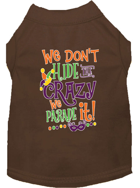 We Don't Hide The Crazy Screen Print Mardi Gras Dog Shirt