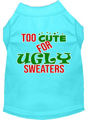 Too Cute For Ugly Sweaters Screen Print Dog Shirt